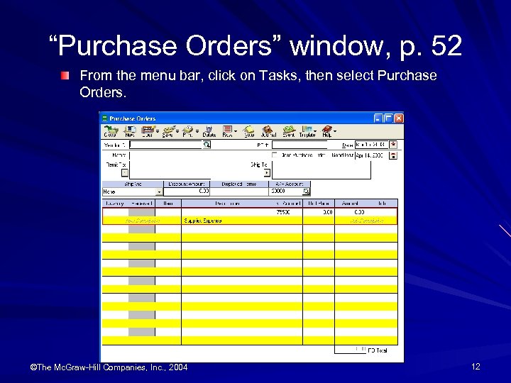 “Purchase Orders” window, p. 52 From the menu bar, click on Tasks, then select