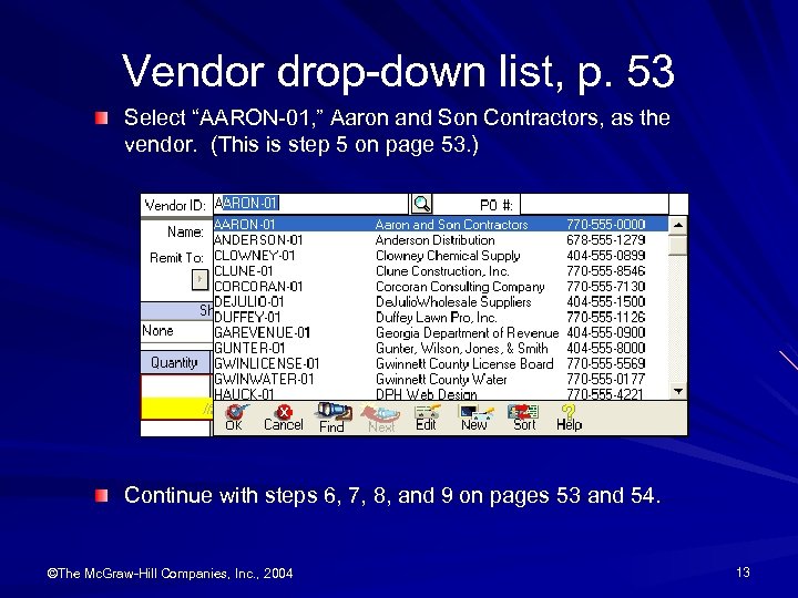 Vendor drop-down list, p. 53 Select “AARON-01, ” Aaron and Son Contractors, as the
