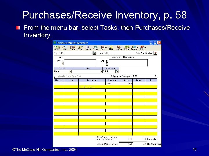 Purchases/Receive Inventory, p. 58 From the menu bar, select Tasks, then Purchases/Receive Inventory. ©The