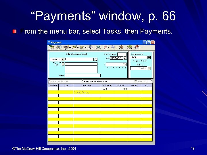“Payments” window, p. 66 From the menu bar, select Tasks, then Payments. ©The Mc.