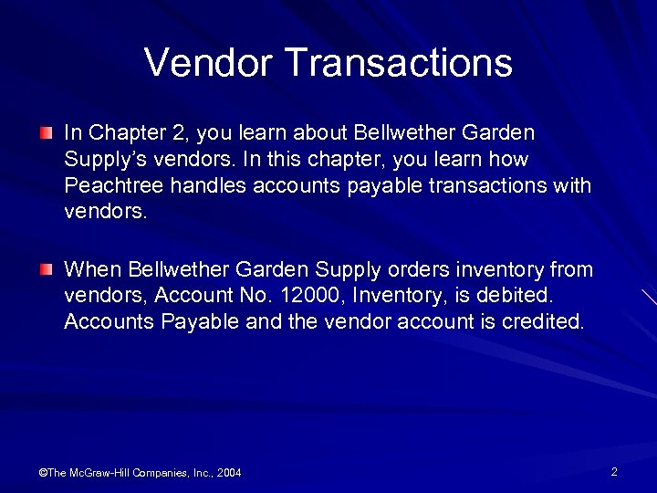 Vendor Transactions In Chapter 2, you learn about Bellwether Garden Supply’s vendors. In this