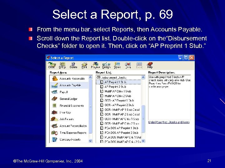 Select a Report, p. 69 From the menu bar, select Reports, then Accounts Payable.