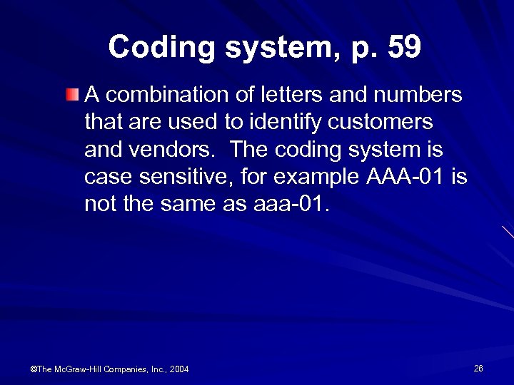 Coding system, p. 59 A combination of letters and numbers that are used to