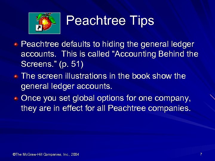 Peachtree Tips Peachtree defaults to hiding the general ledger accounts. This is called “Accounting