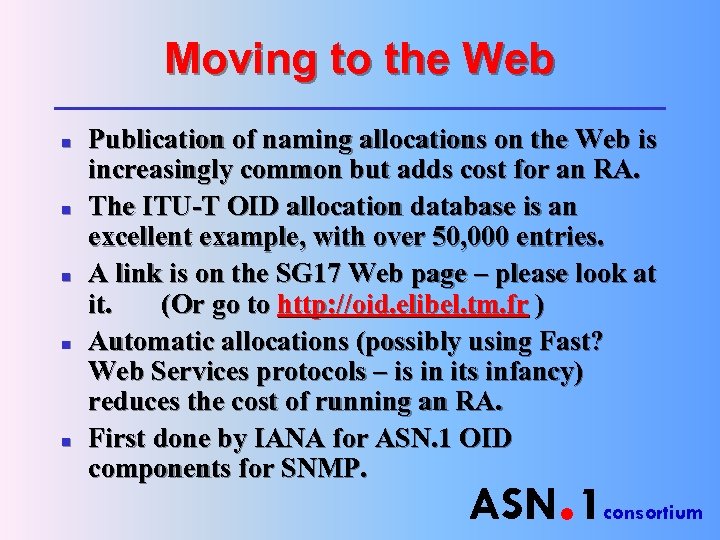 Moving to the Web n n n Publication of naming allocations on the Web