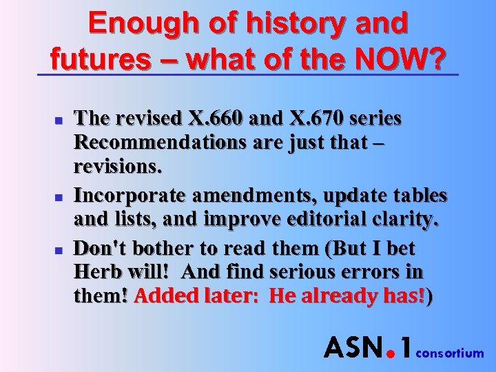 Enough of history and futures – what of the NOW? n n n The