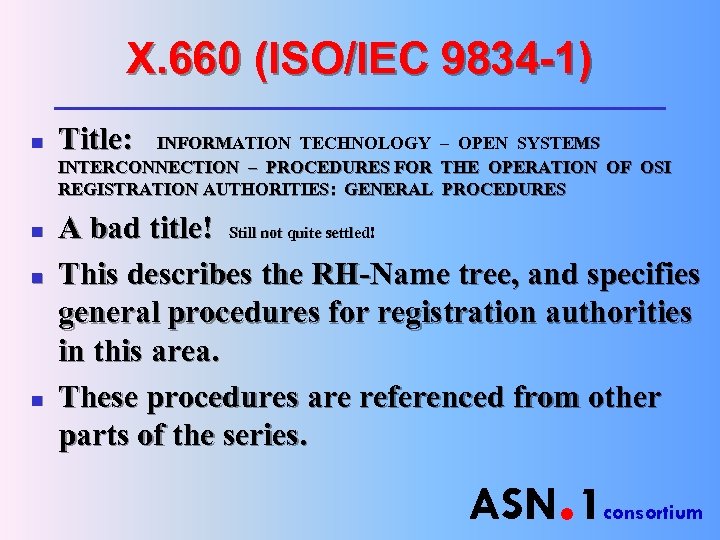 X. 660 (ISO/IEC 9834 -1) n n Title: INFORMATION TECHNOLOGY – OPEN SYSTEMS INTERCONNECTION