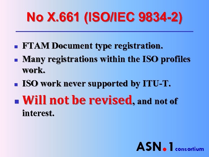 No X. 661 (ISO/IEC 9834 -2) n FTAM Document type registration. Many registrations within