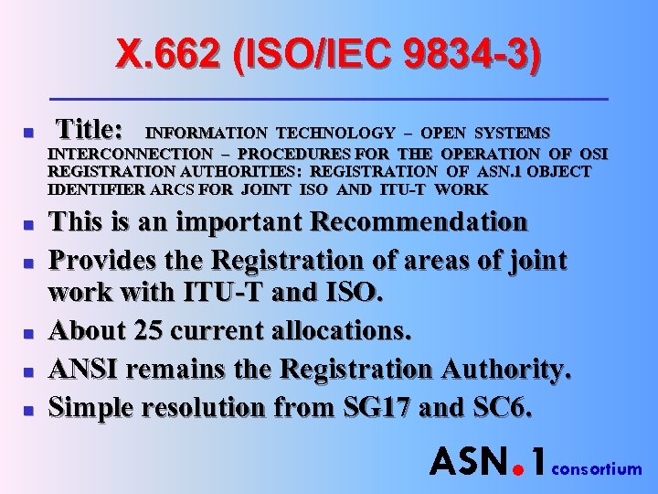 X. 662 (ISO/IEC 9834 -3) n n n Title: INFORMATION TECHNOLOGY – OPEN SYSTEMS