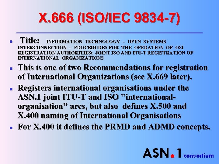 X. 666 (ISO/IEC 9834 -7) n n Title: INFORMATION TECHNOLOGY – OPEN SYSTEMS INTERCONNECTION