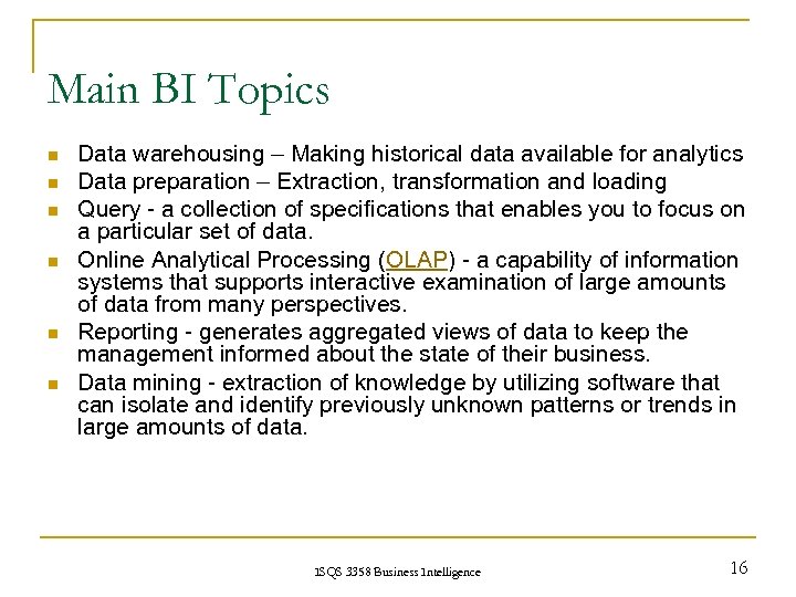 Main BI Topics n n n 16 Data warehousing – Making historical data available
