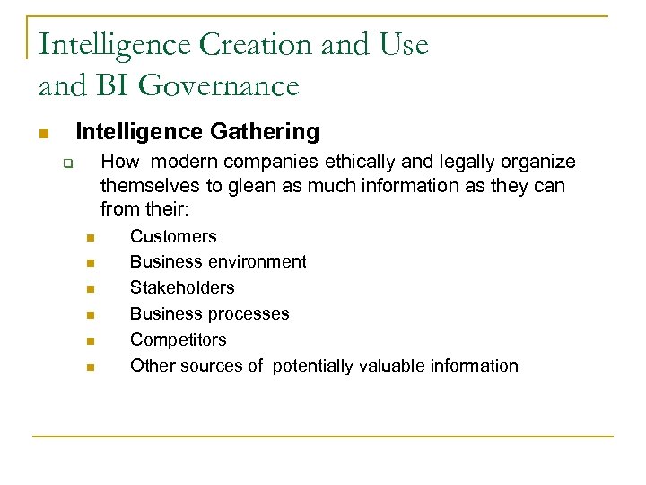 Intelligence Creation and Use and BI Governance Intelligence Gathering n How modern companies ethically