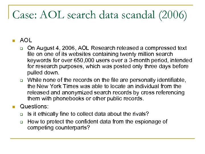 Case: AOL search data scandal (2006) n n AOL q On August 4, 2006,