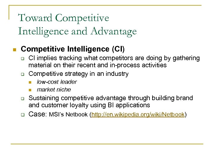 Toward Competitive Intelligence and Advantage n Competitive Intelligence (CI) q q CI implies tracking