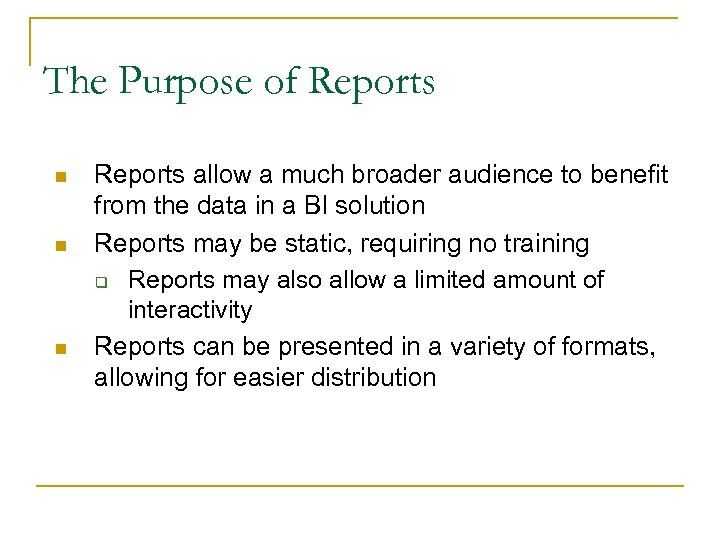 The Purpose of Reports n n n 43 Reports allow a much broader audience