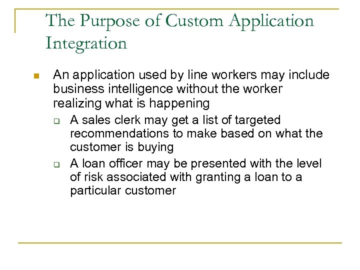The Purpose of Custom Application Integration n 44 An application used by line workers