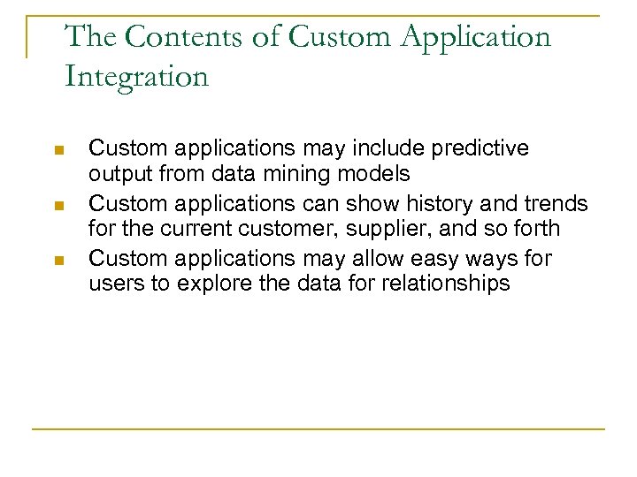 The Contents of Custom Application Integration n 45 Custom applications may include predictive output