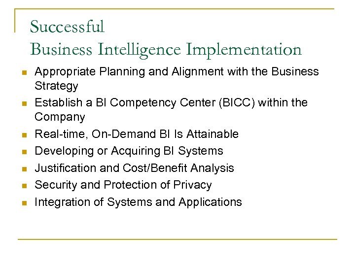 Successful Business Intelligence Implementation n n n Appropriate Planning and Alignment with the Business