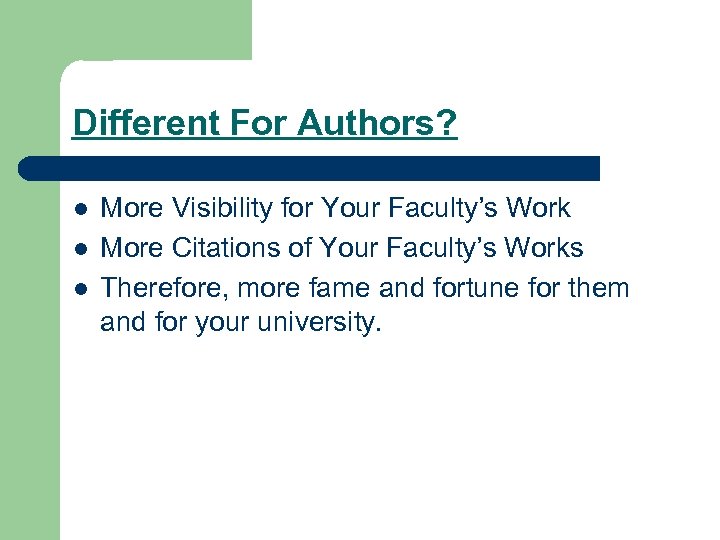 Different For Authors? l l l More Visibility for Your Faculty’s Work More Citations