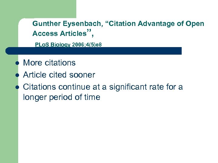 Gunther Eysenbach, “Citation Advantage of Open Access Articles”, PLo. S Biology 2006; 4(5)e 8