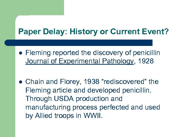 Paper Delay: History or Current Event? l Fleming reported the discovery of penicillin Journal