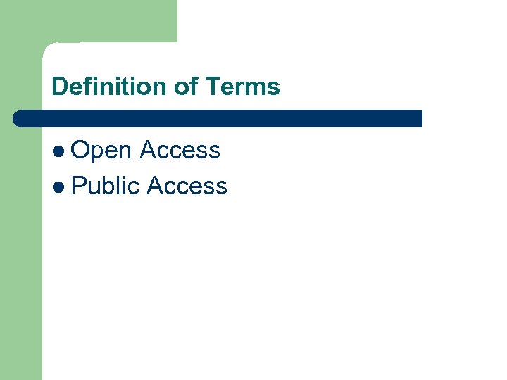 Definition of Terms l Open Access l Public Access 
