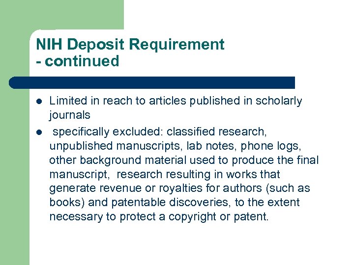 NIH Deposit Requirement - continued l l Limited in reach to articles published in