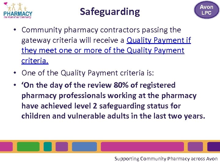 Safeguarding • Community pharmacy contractors passing the gateway criteria will receive a Quality Payment