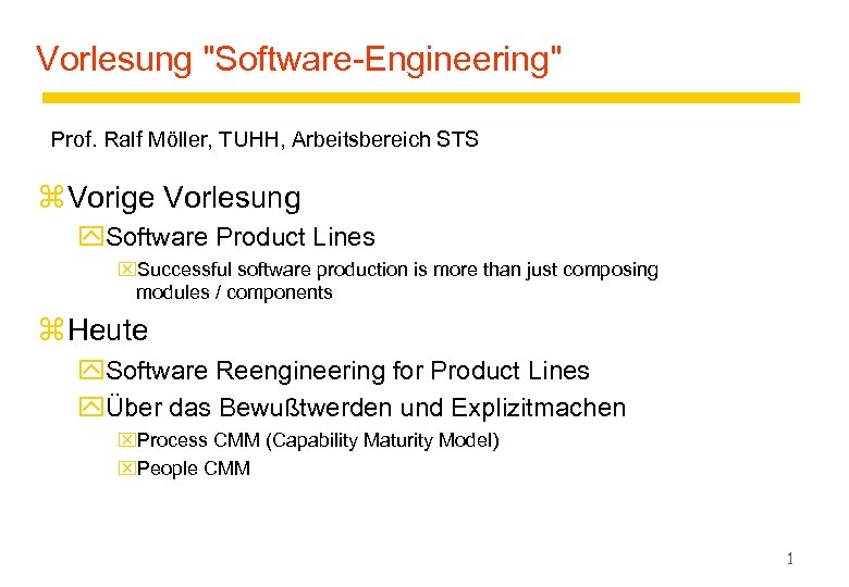 Vorlesung "Software-Engineering" Prof. Ralf Möller, TUHH, Arbeitsbereich STS z Vorige Vorlesung y. Software Product