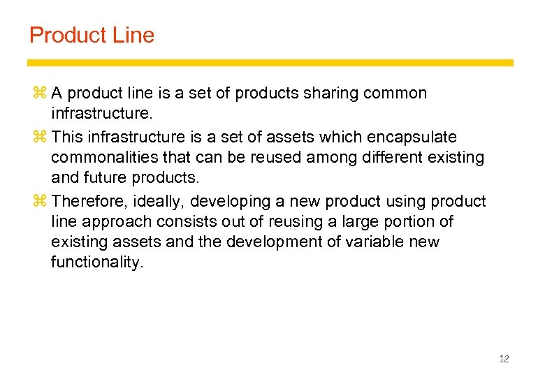 Product Line z A product line is a set of products sharing common infrastructure.