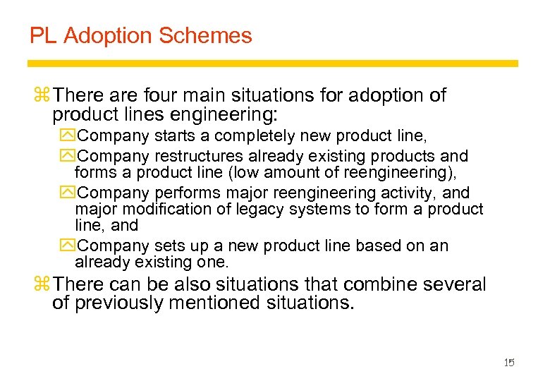 PL Adoption Schemes z There are four main situations for adoption of product lines