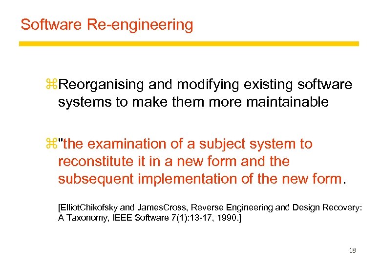 Software Re-engineering z. Reorganising and modifying existing software systems to make them more maintainable