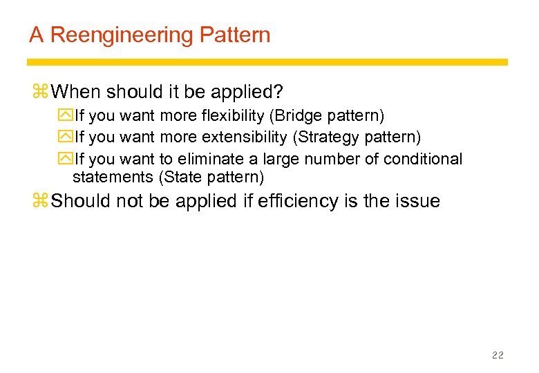 A Reengineering Pattern z When should it be applied? y. If you want more