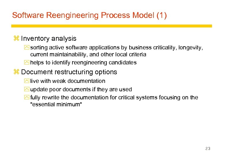 Software Reengineering Process Model (1) z Inventory analysis y sorting active software applications by