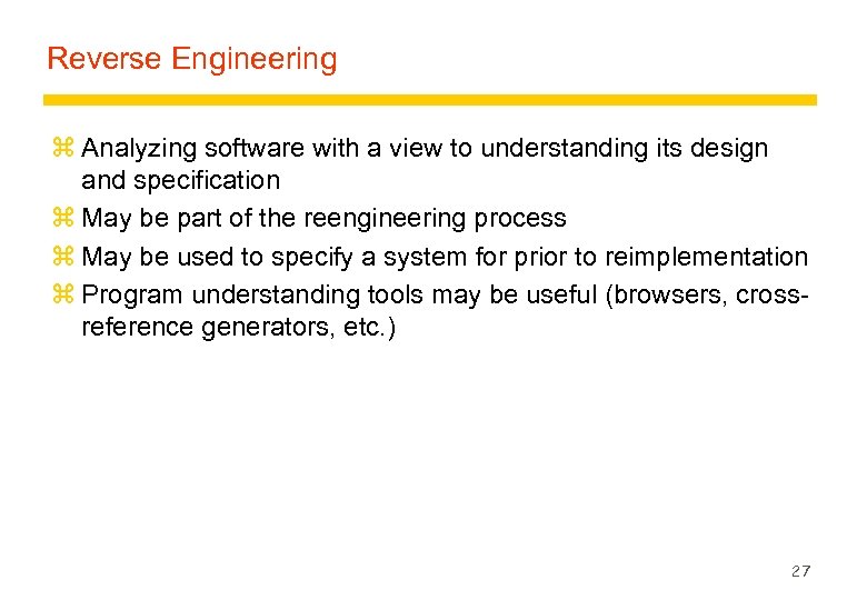 Reverse Engineering z Analyzing software with a view to understanding its design and specification