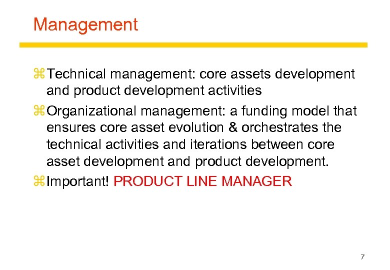 Management z Technical management: core assets development and product development activities z Organizational management: