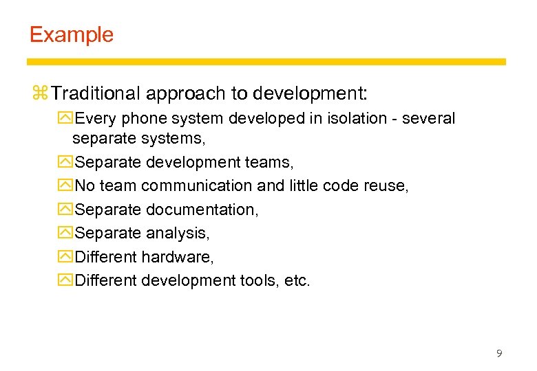 Example z Traditional approach to development: y. Every phone system developed in isolation -