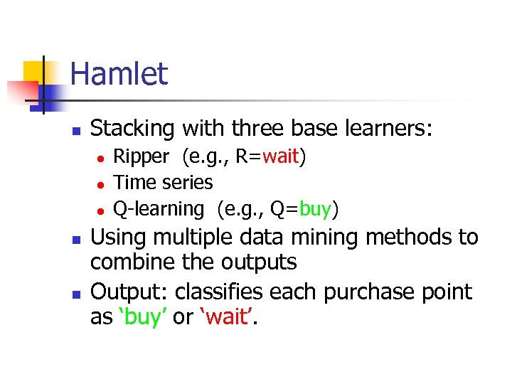 Hamlet n Stacking with three base learners: l l l n n Ripper (e.