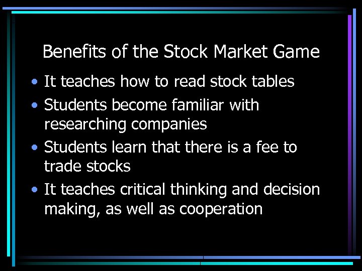 Benefits of the Stock Market Game • It teaches how to read stock tables