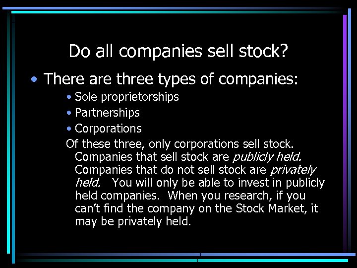Do all companies sell stock? • There are three types of companies: • Sole