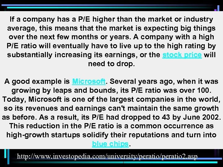 If a company has a P/E higher than the market or industry average, this