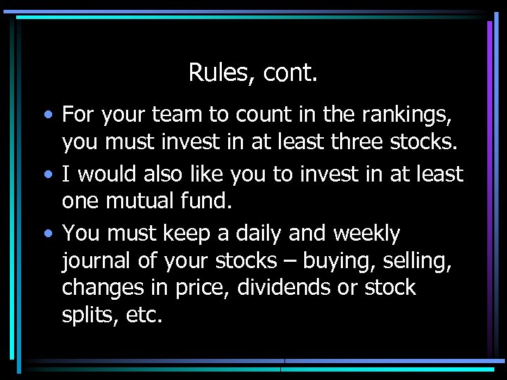 Rules, cont. • For your team to count in the rankings, you must invest