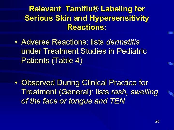 Relevant Tamiflu® Labeling for Serious Skin and Hypersensitivity Reactions: • Adverse Reactions: lists dermatitis