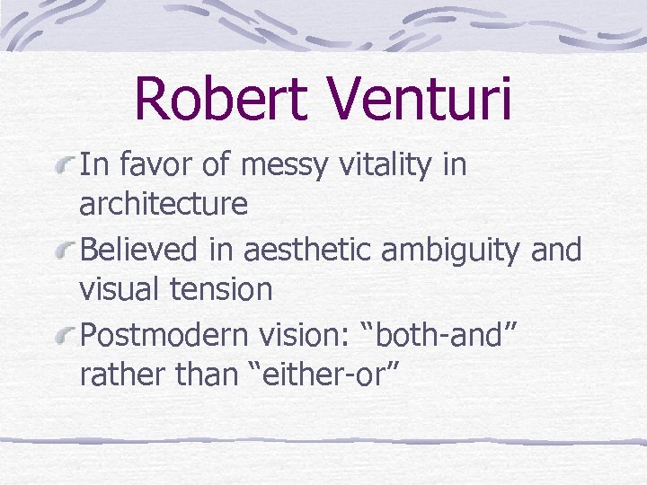 Robert Venturi In favor of messy vitality in architecture Believed in aesthetic ambiguity and