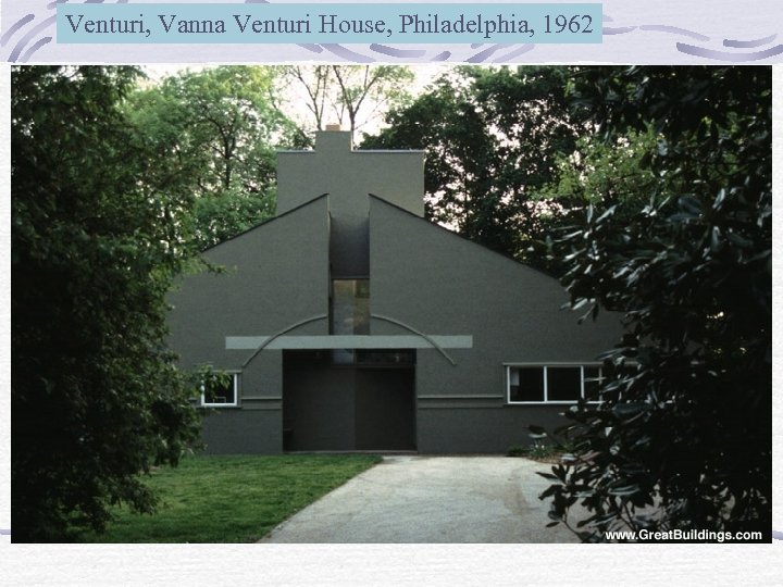 Venturi, Vanna Venturi House, Philadelphia, 1962 