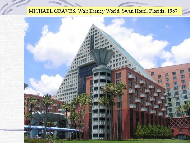 MICHAEL GRAVES, Walt Disney World, Swan Hotel, Florida, 1987 