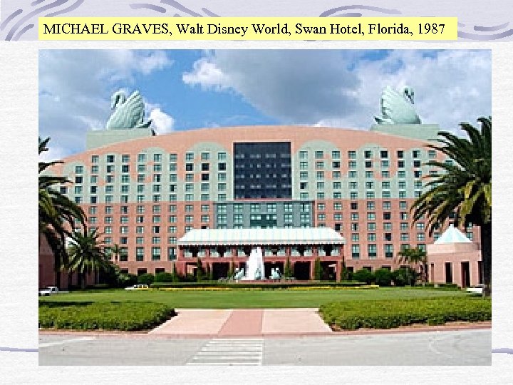 MICHAEL GRAVES, Walt Disney World, Swan Hotel, Florida, 1987 