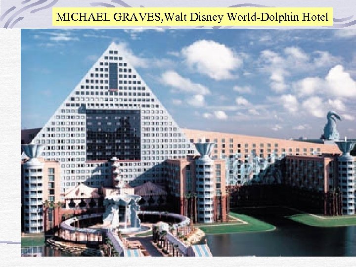MICHAEL GRAVES, Walt Disney World-Dolphin Hotel 