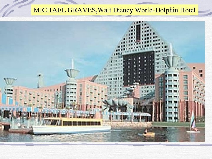MICHAEL GRAVES, Walt Disney World-Dolphin Hotel 