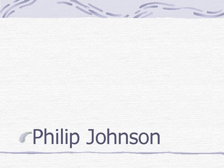 Philip Johnson 
